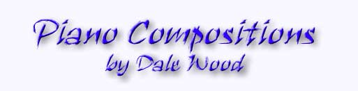Piano Compositions by Dale Wood
