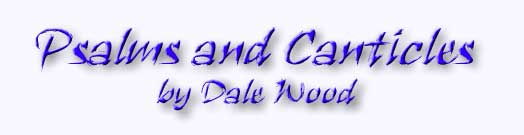 Psalms and Canticles by Dale Wood